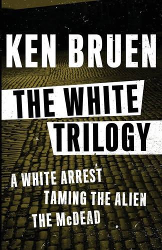 Ken bruen the white trilogy - bruen,